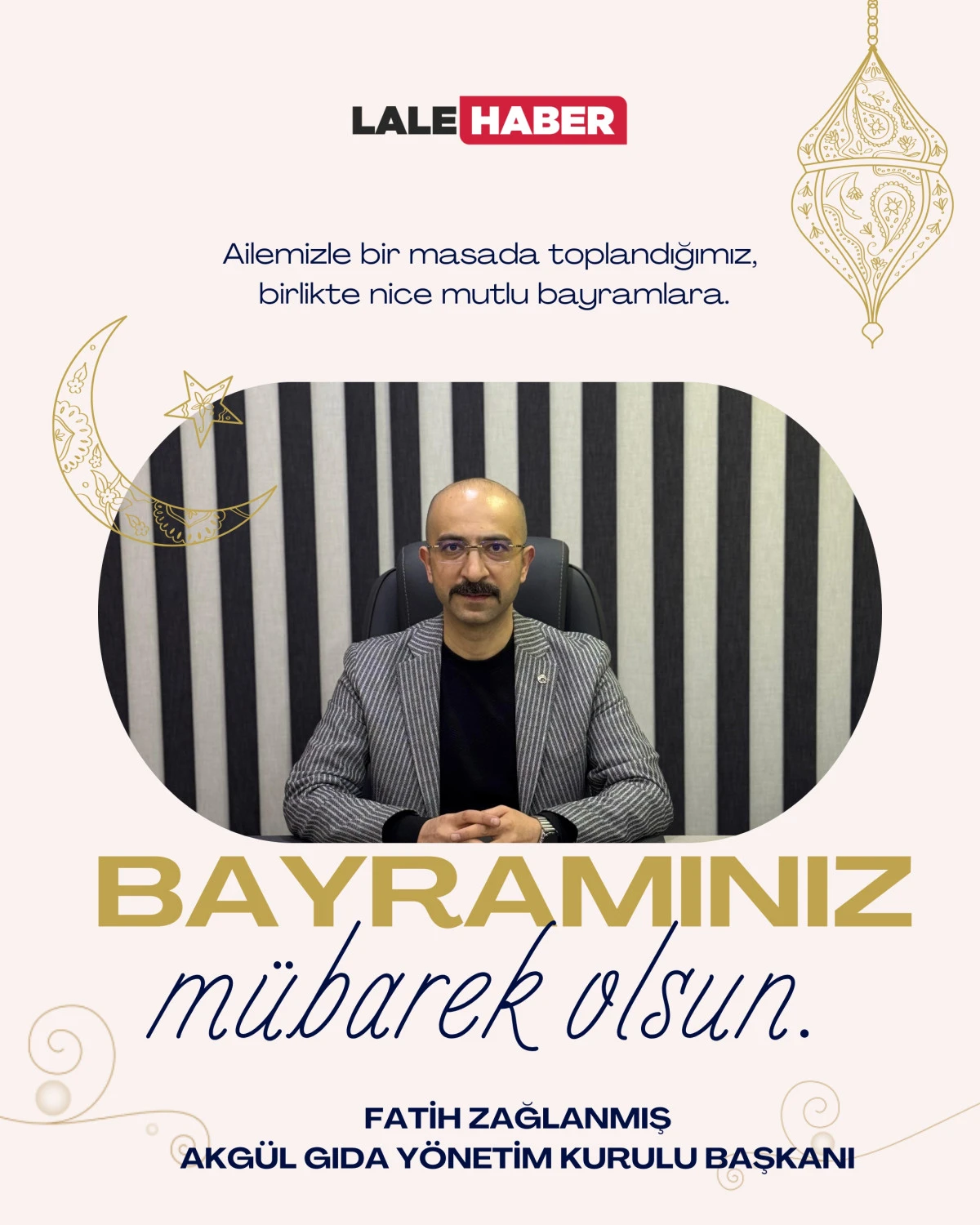 Akg&uuml;l Gıda Genel M&uuml;d&uuml;r&uuml; Fatih Zağlanmış, Ramazan Bayramı&rsquo;nı kutladı