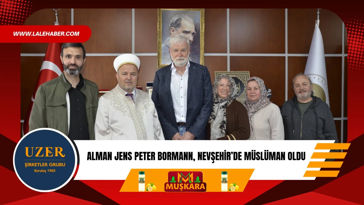 Alman Jens Peter Bormann, Nevşehir&rsquo;de M&uuml;sl&uuml;man oldu