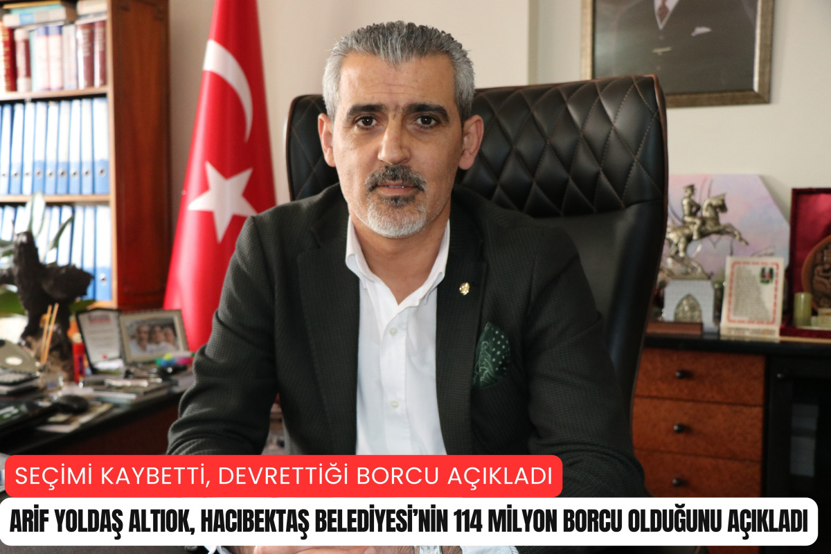 Arif Yoldaş Altıok, Hacıbektaş Belediyesi'nin borcunu açıkladı