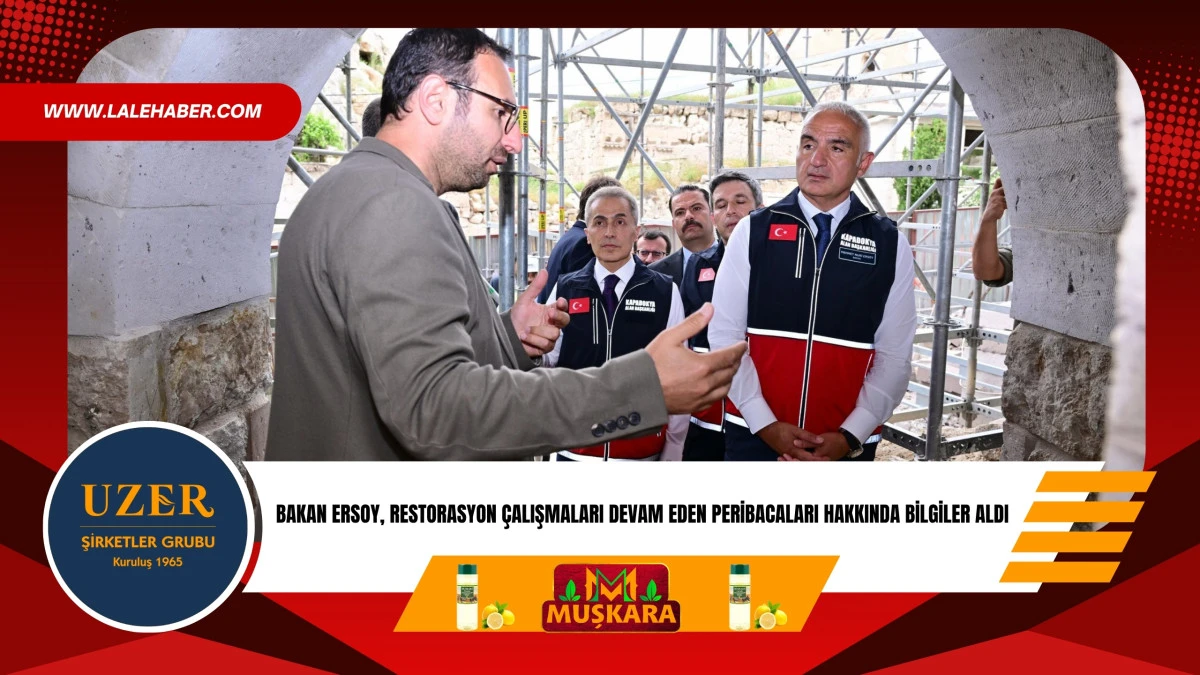 Bakan Ersoy, restorasyon &ccedil;alışmaları devam eden peribacalarını inceledi