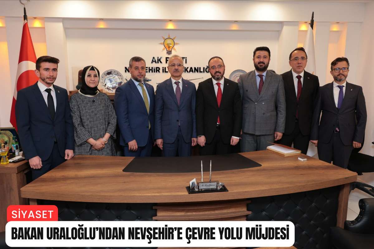 Bakan Uraloğlu’ndan Nevşehir’e çevre yolu müjdesi