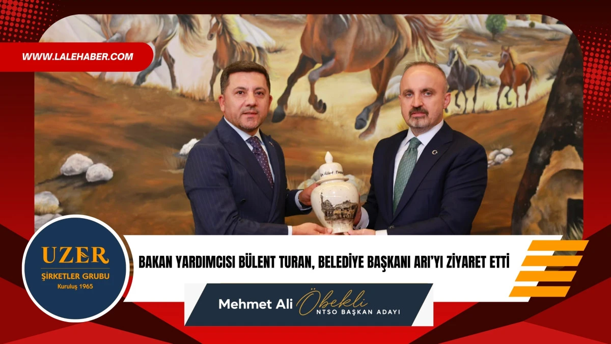 Bakan Yardımcısı Turan, Belediye Başkanı Arı&rsquo;yı ziyaret etti