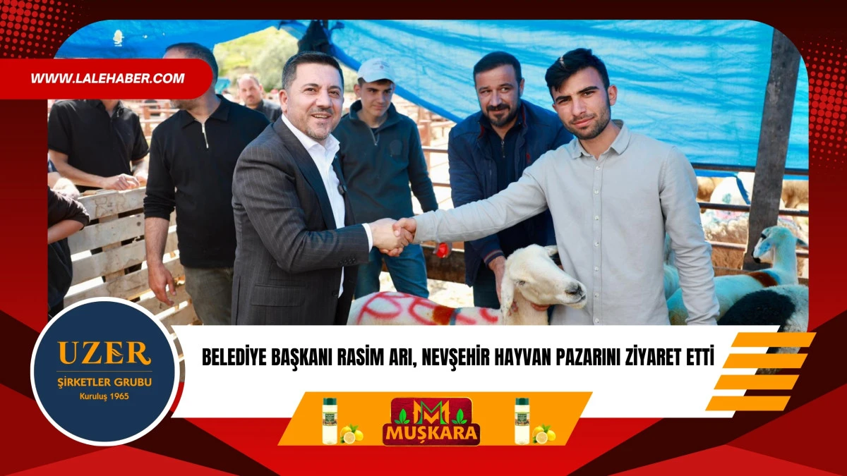 Belediye Başkanı Arı, Nevşehir Hayvan Pazarını ziyaret etti