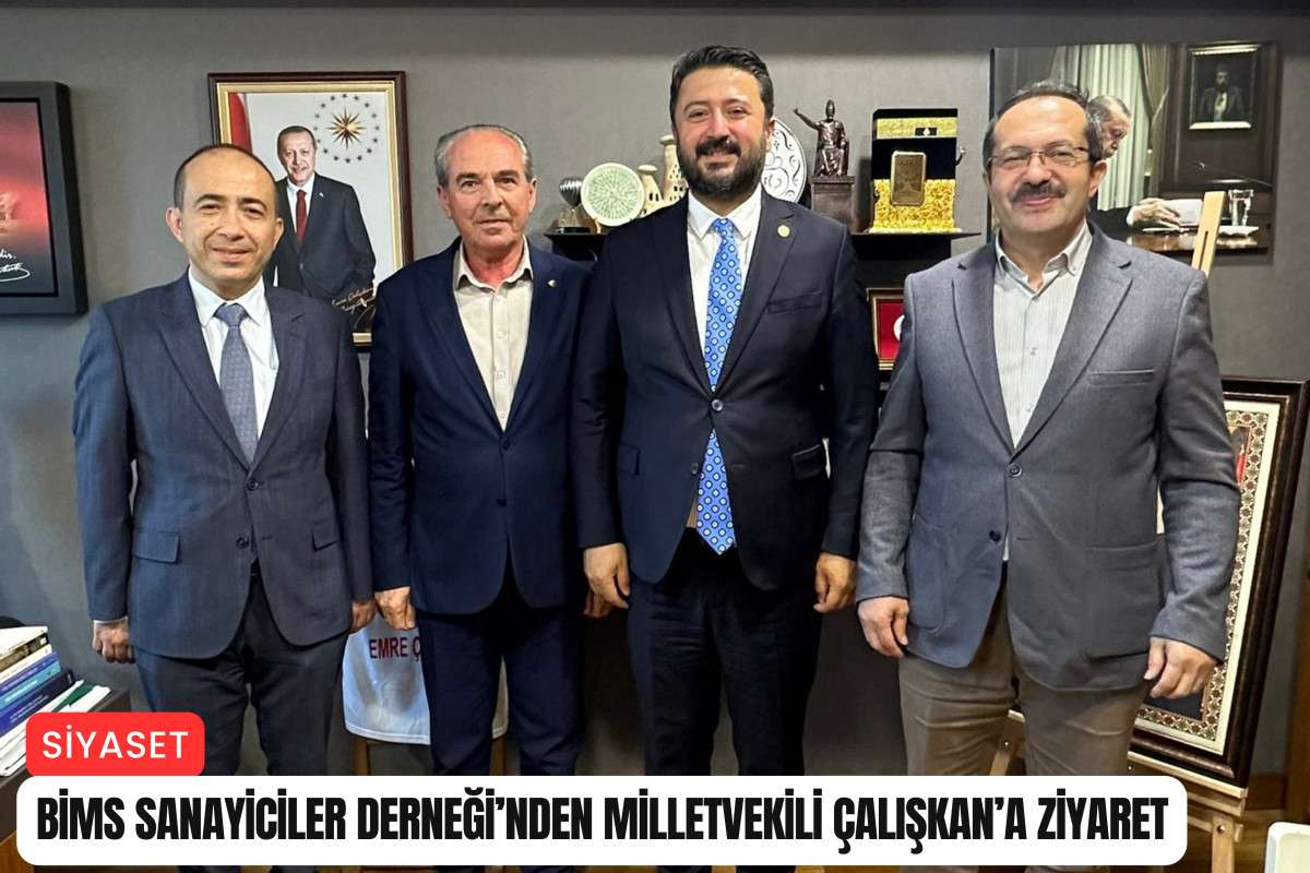 BİMS Sanayiciler Derneği'nden Milletvekili Çalışkan'a ziyaret