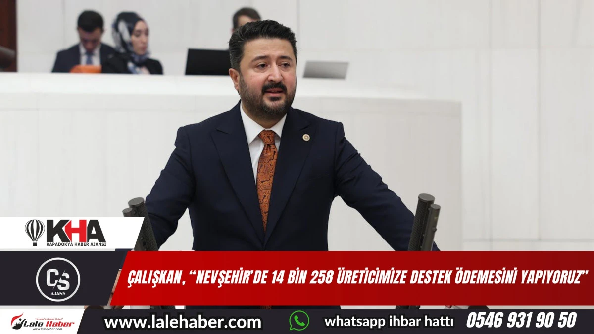 Çalışkan,” Nevşehir’de 14 bin 258 üreticimize destek ödemesi yapıyoruz”