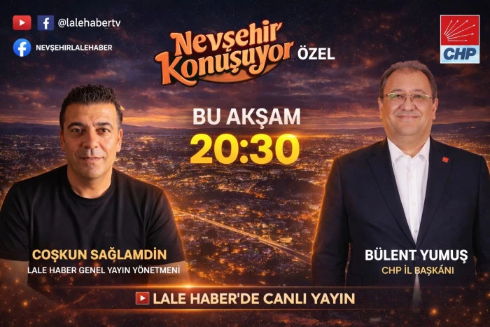 CHP İl Başkanı B&uuml;lent Yumuş, Nevşehir Konuşuyor&rsquo;da soruları cevaplayacak