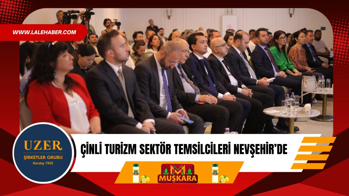 Çin’li turizm sektör temsilcileri Nevşehir’de