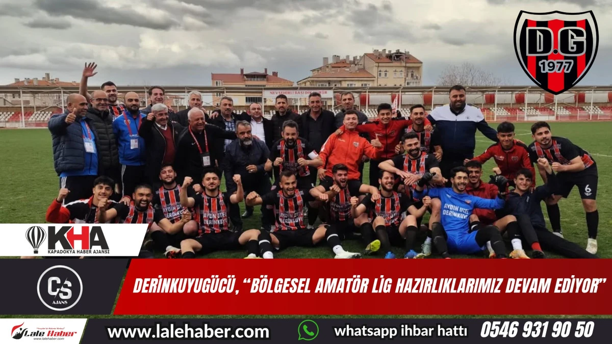 Derinkuyugücü, “Bölgesel Amatör Lig hazırlıklarımız devam ediyor”