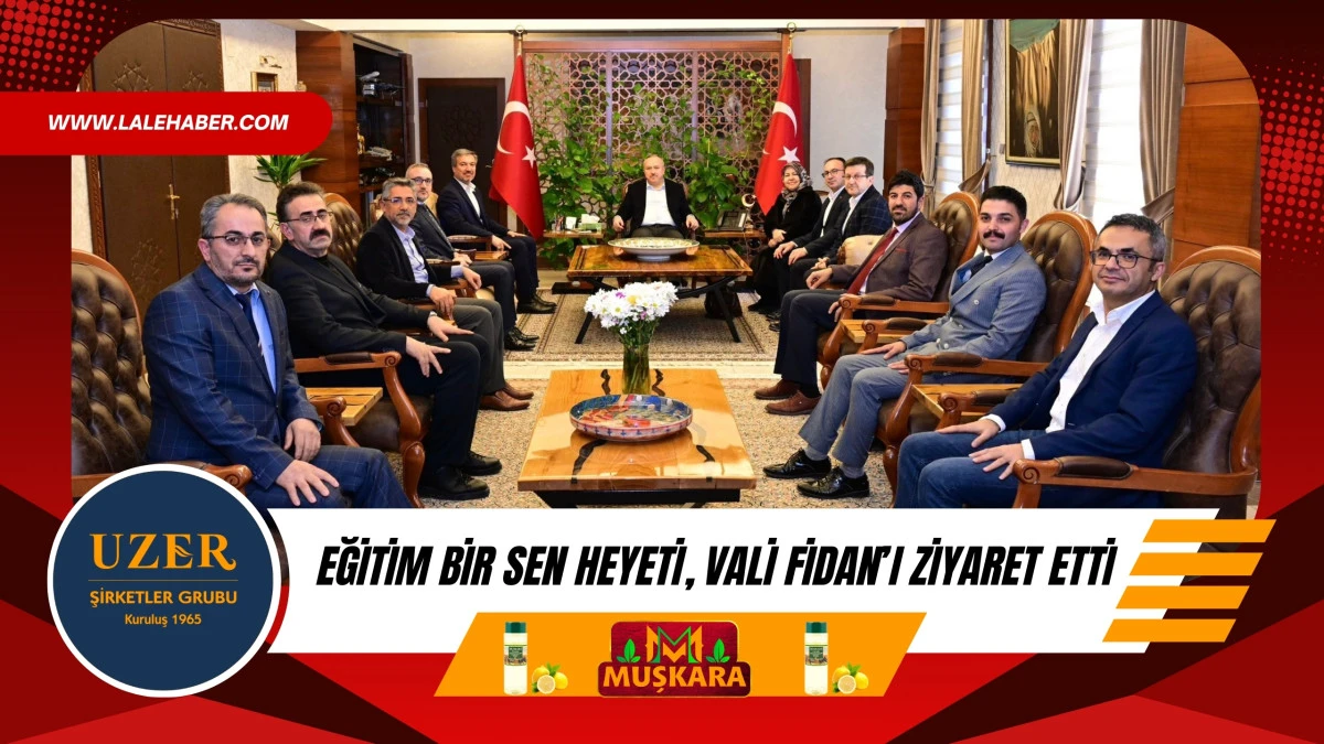 Eğitim Bir Sen heyeti, Vali Fidan'ı ziyaret etti