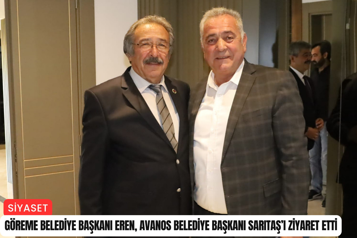 Göreme Belediye Başkanı Eren, Avanos Belediye Başkanı Sarıtaş’ı ziyaret etti
