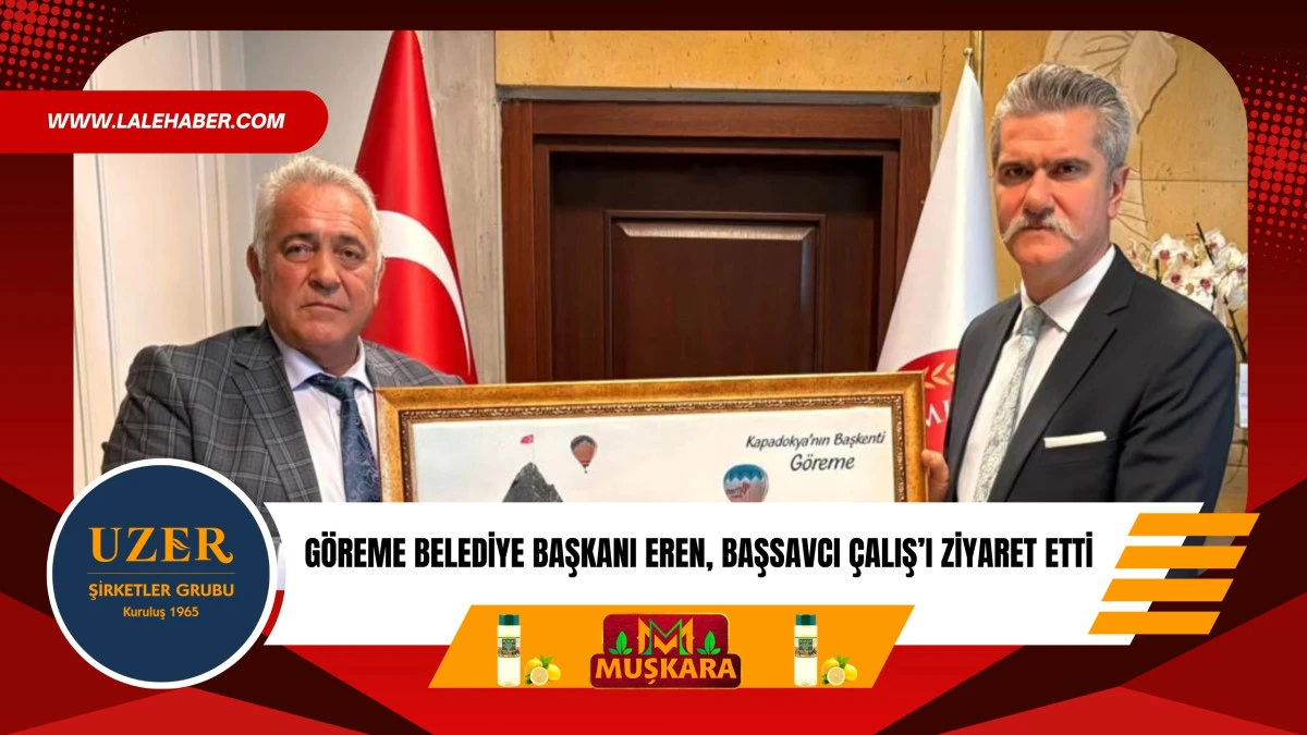 G&ouml;reme Belediye Başkanı Eren, Başsavcı &Ccedil;alış'ı ziyaret etti