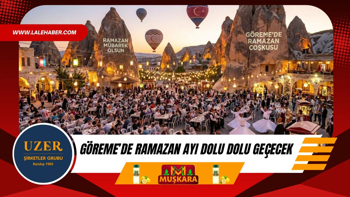 G&ouml;reme&rsquo;de 11 ayın sultanı Ramazan ayı dolu dolu ge&ccedil;ecek