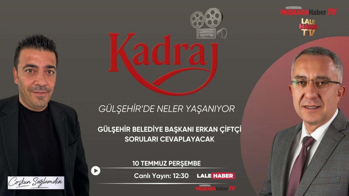 Gülşehir Belediye Başkanı Erkan Çiftçi, Kadraj programında soruları cevaplayacak