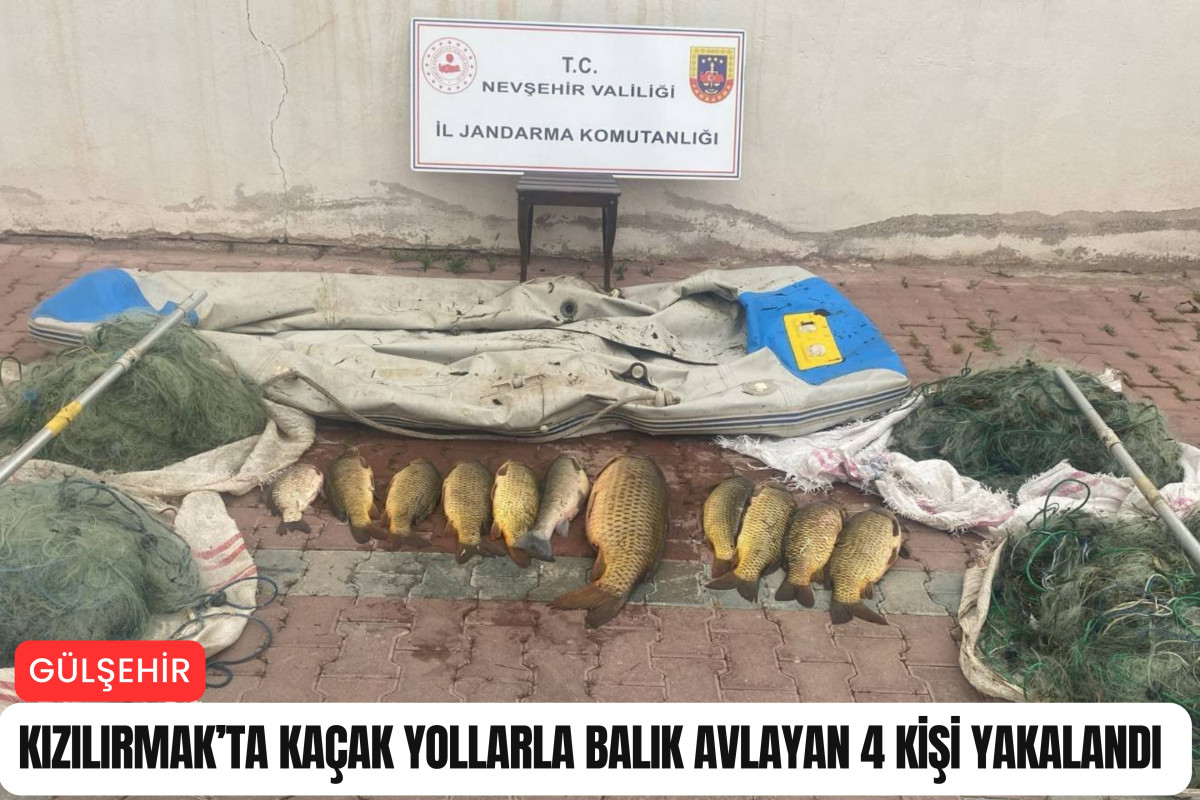 Gülşehir'de kaçak balık avlayan 4 kişi yakalandı
