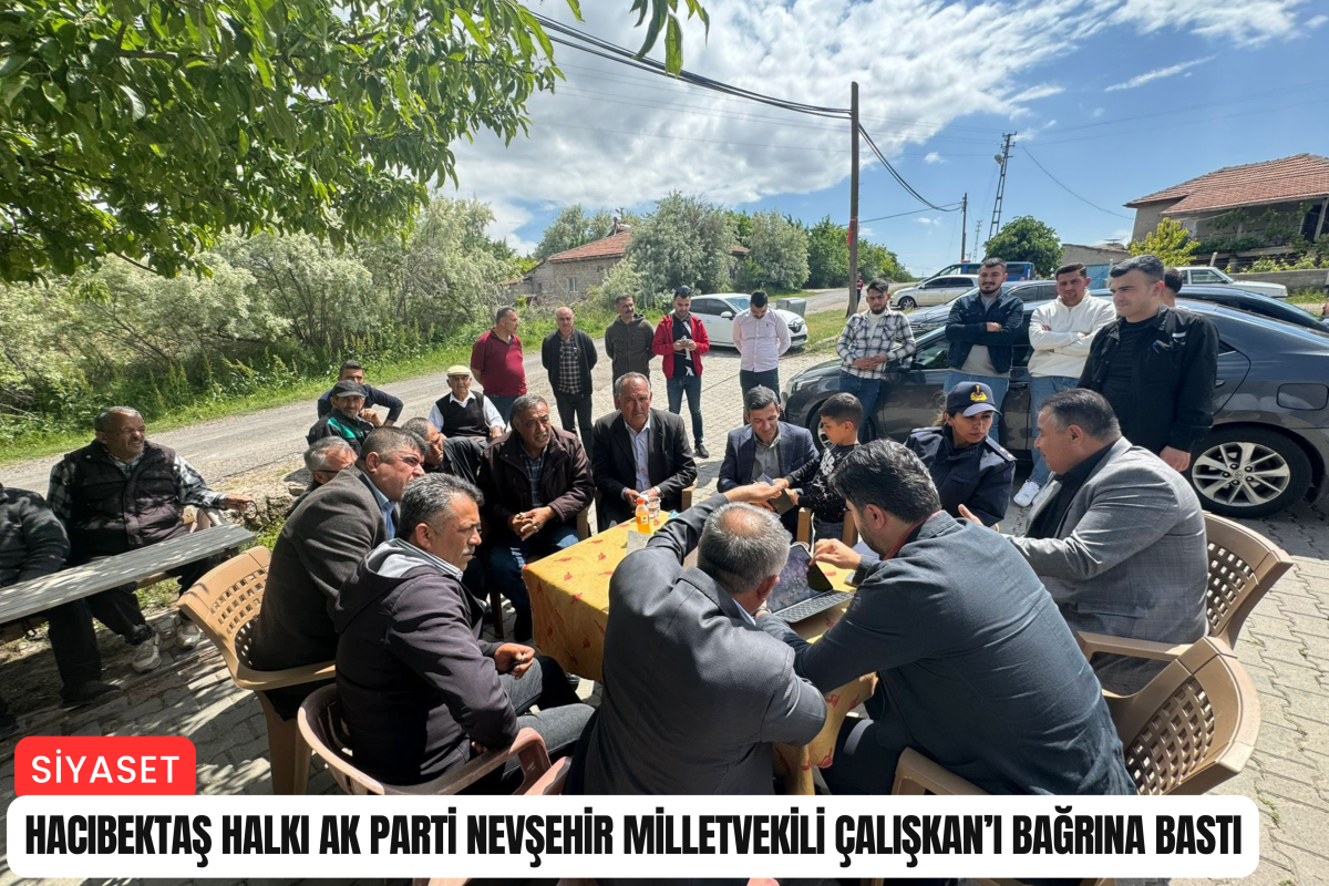 Hacıbektaş halkı AK Parti Milletvekili Çalışkan’ı bağrına bastı