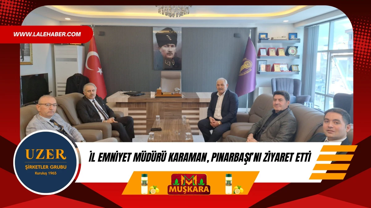 İl Emniyet M&uuml;d&uuml;r&uuml; Karaman, NEVESOB Başkanı Pınarbaşı&rsquo;nı ziyaret etti
