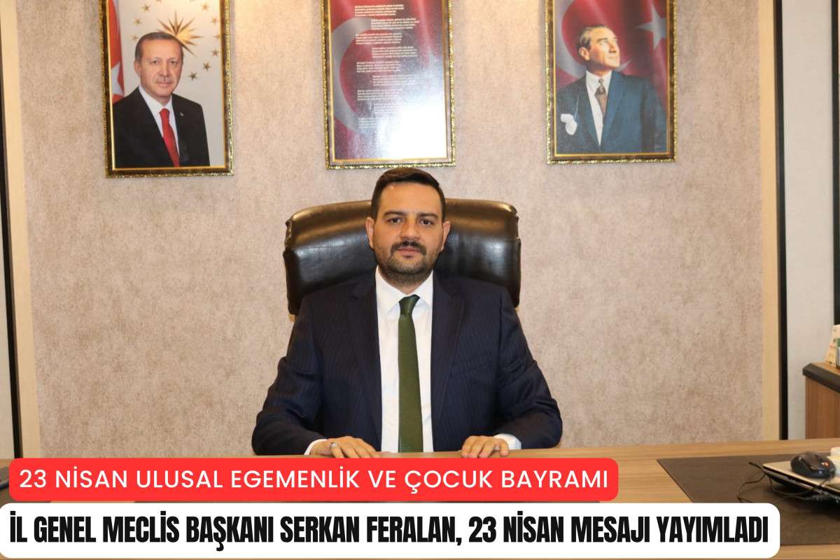 İl Genel Meclis Başkanı Feralan'dan 23 Nisan mesajı