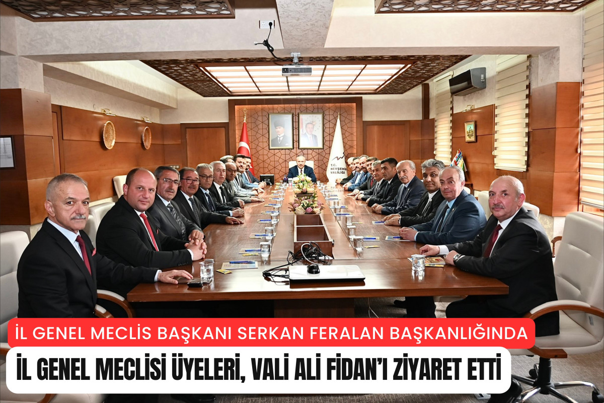 İl Genel Meclisi üyeleri, Nevşehir Valisi Ali Fidan'ı ziyaret etti