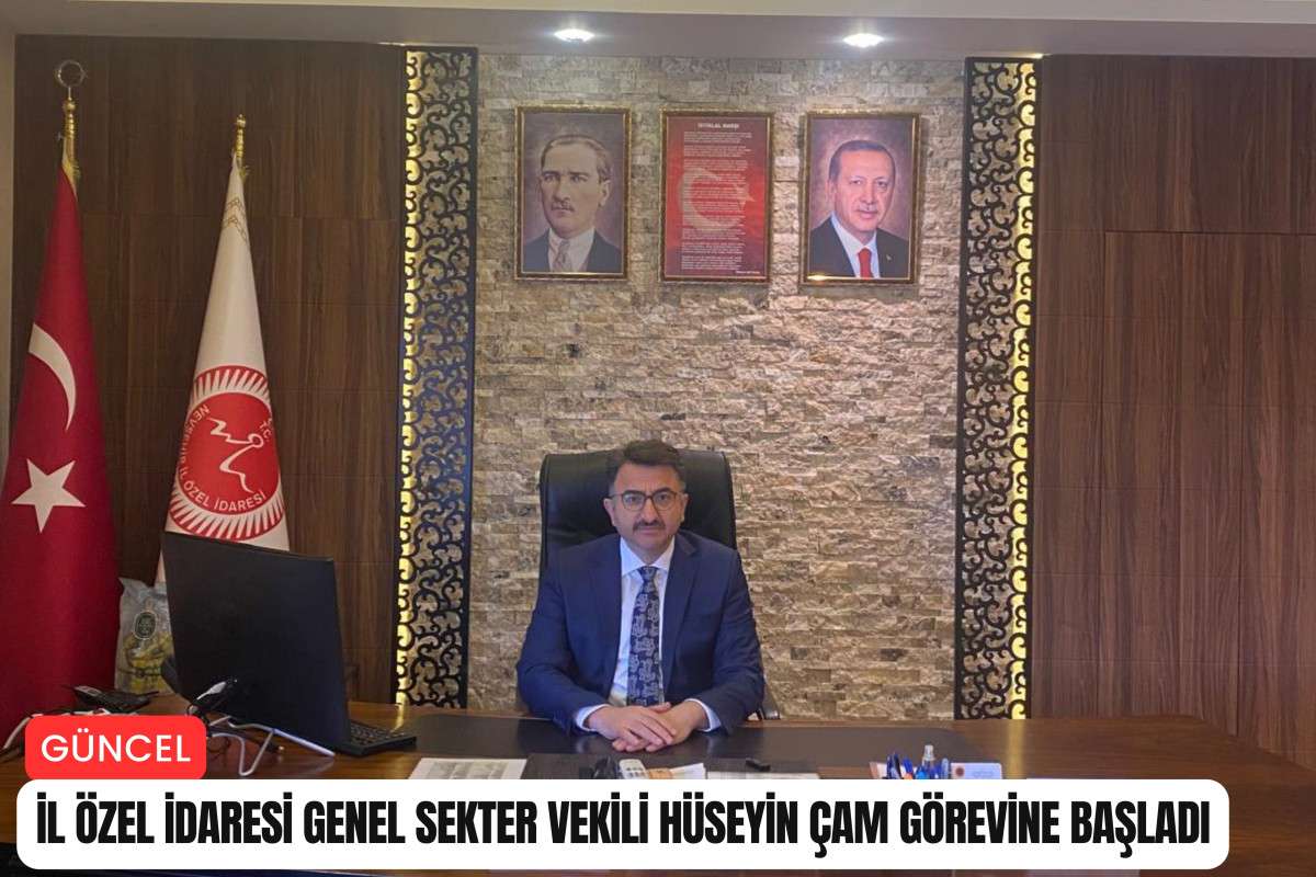 İl Özel İdaresi Genel Sekreter Vekili Hüseyin Çam görevine başladı