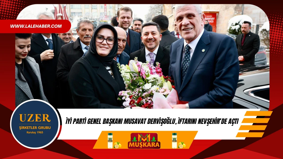 İYİ Parti Genel Başkanı M&uuml;savat Dervişoğlu iftarını Nevşehir&rsquo;de a&ccedil;tı
