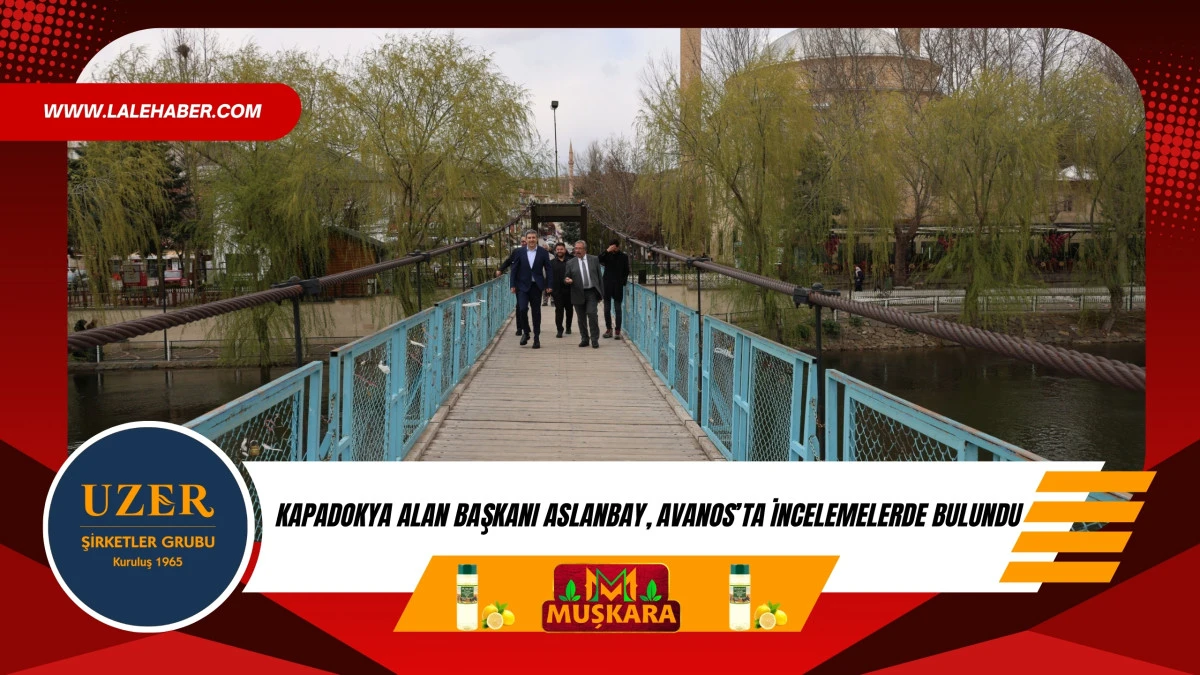 Kapadokya Alan Başkanı Aslanbay, Avanosta temaslarda bulundu 