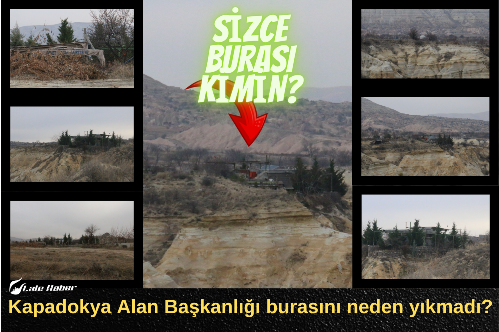 Kapadokya Alan Başkanlığı burasını neden yıkmadı?