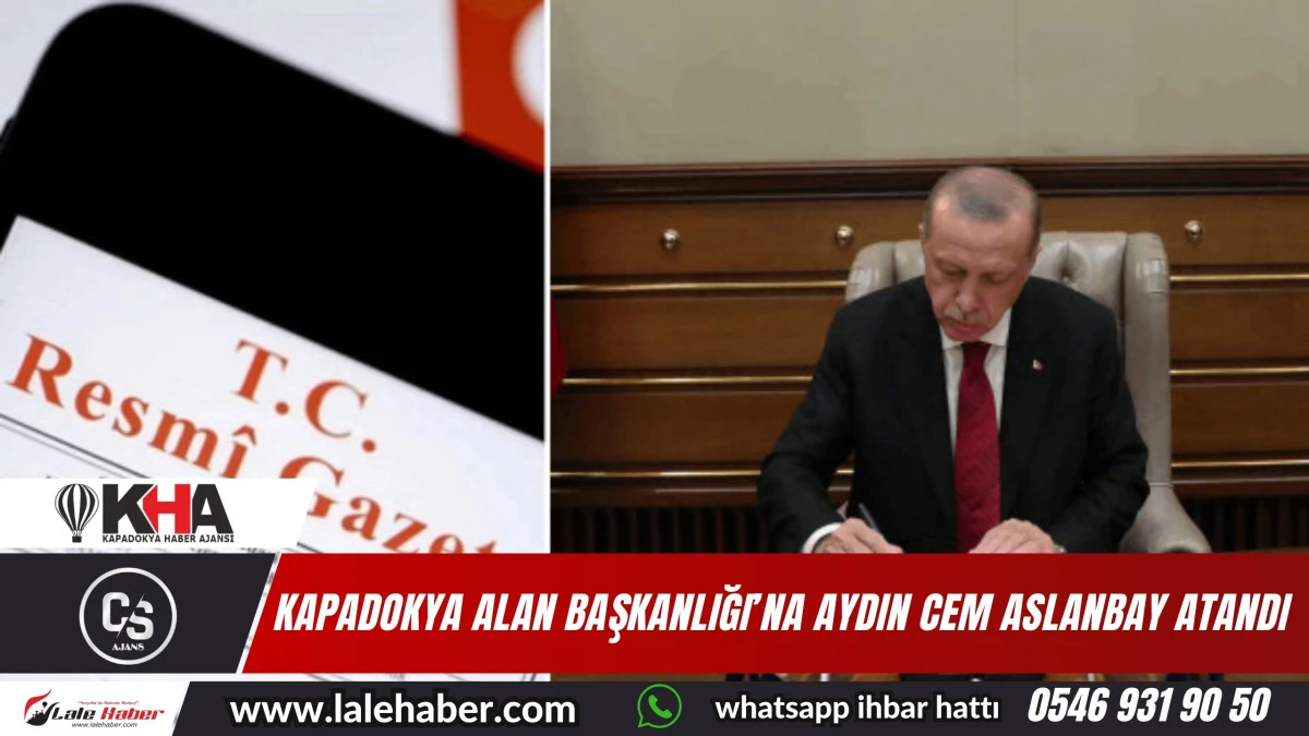 Kapadokya Alan Başkanlığı'na Aydın Cem Aslanbay atandı