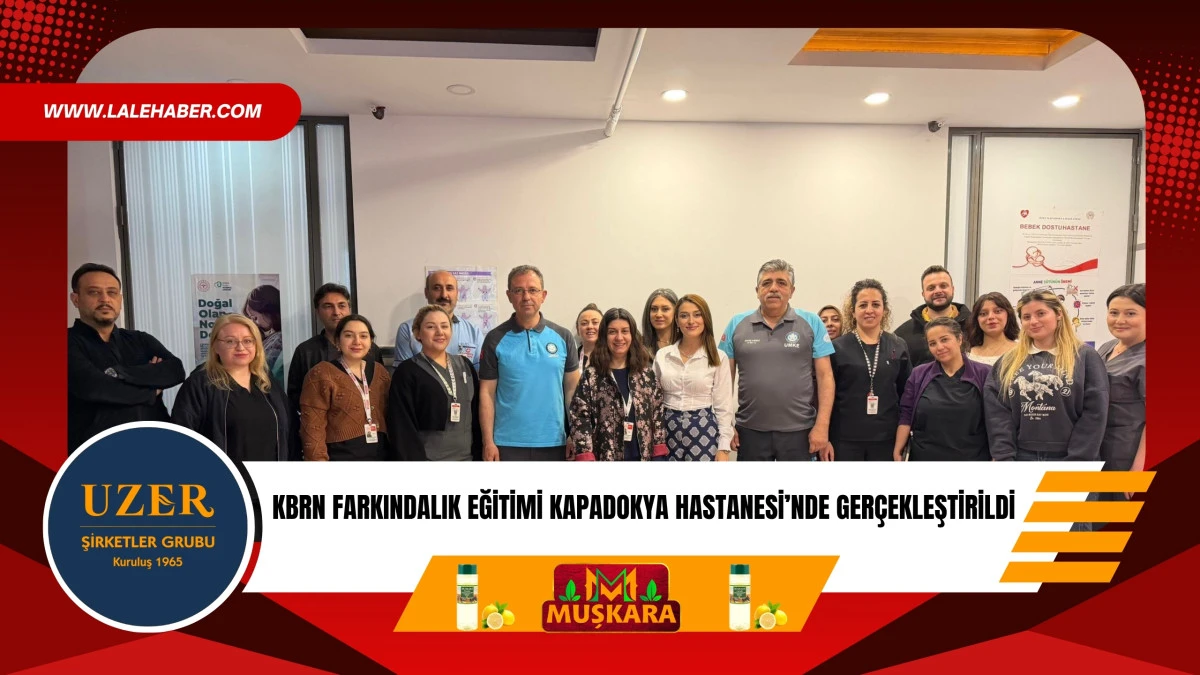 Kapadokya Hastanesi&rsquo;nde KBRN farkındalık eğitimi d&uuml;zenlendi