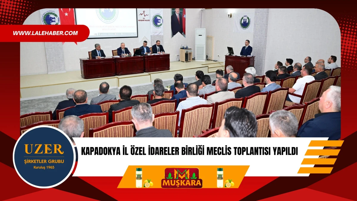 Kapadokya İl &Ouml;zel İdareler Birliği meclis toplantısı yapıldı