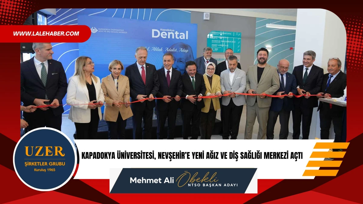 Kapadokya &Uuml;niversitesi, Ağız ve Diş Sağlığı Merkezi a&ccedil;ıldı