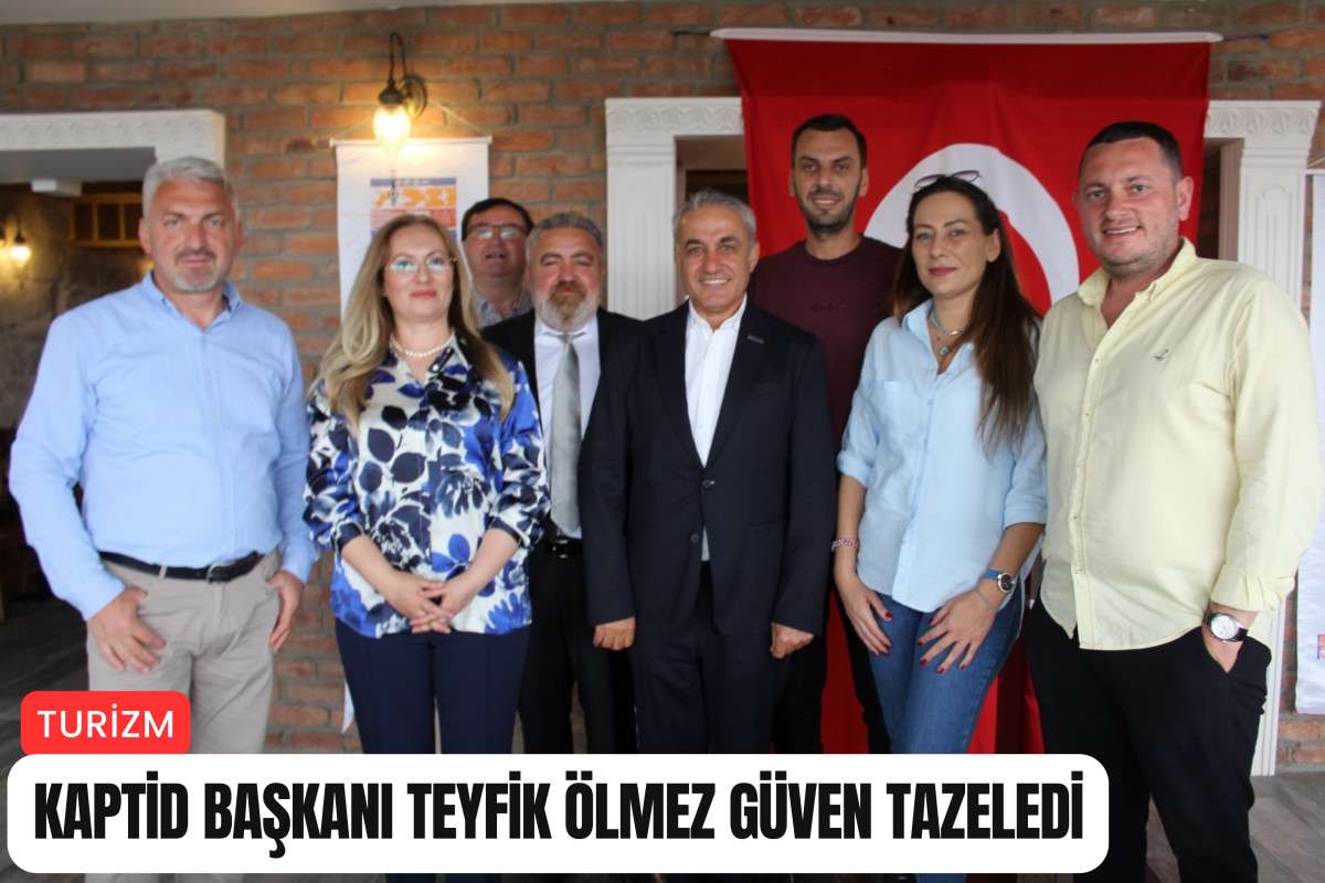 KAPTİD Başkanı Teyfik Ölmez güven tazeledi