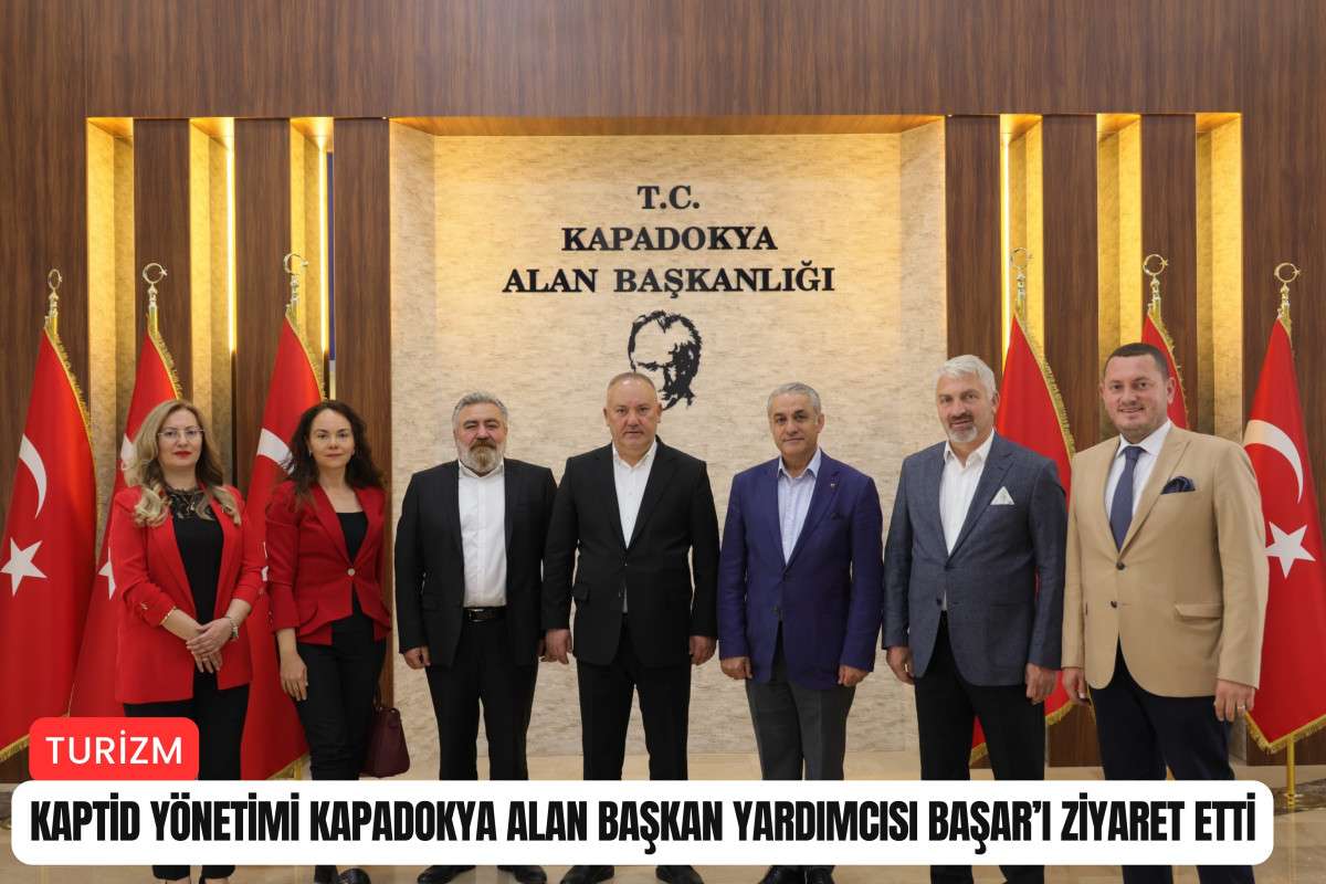 KAPTİD’ten Kapadokya Alan Başkan Yardımcısı Yunus Başar’a ziyaret