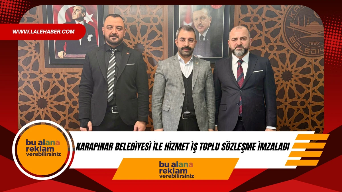 Karapınar Belediyesi ile Hizmet İş sendikası toplu s&ouml;zleşme imzaladı