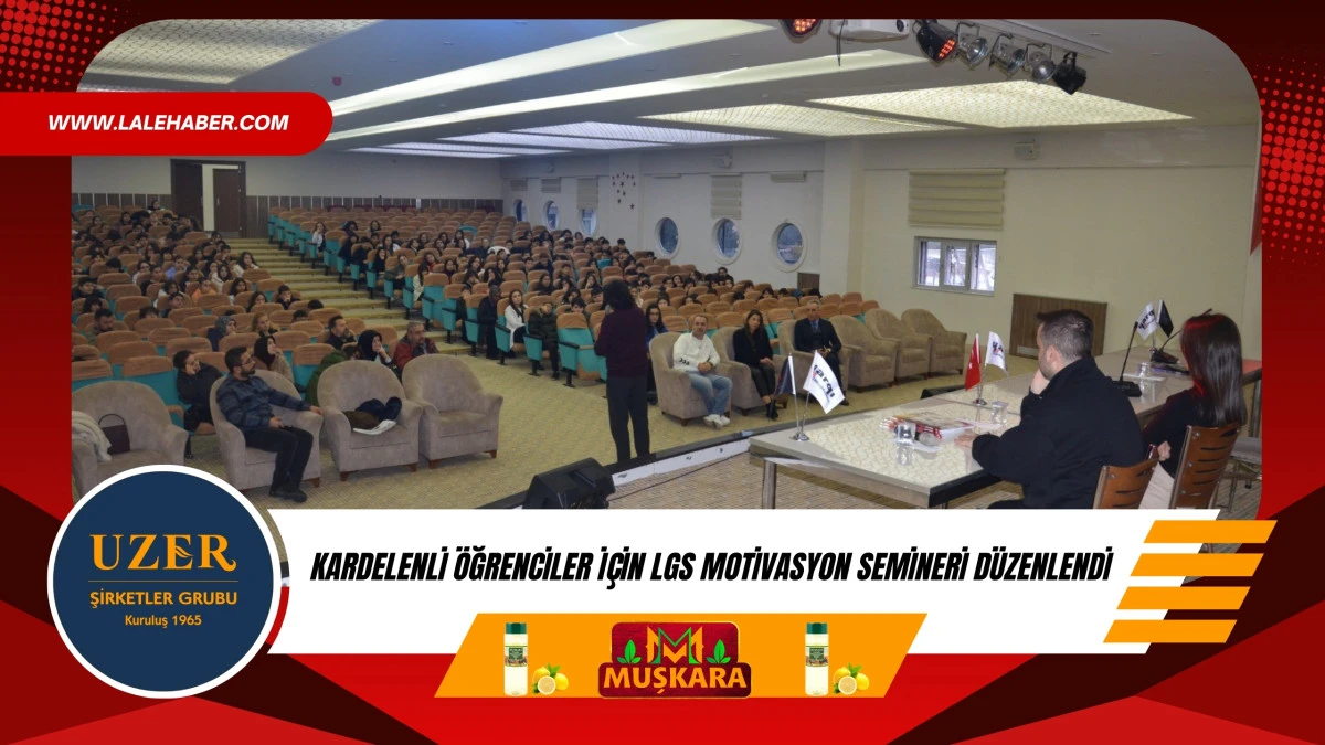 Kardelenli &ouml;ğrenciler i&ccedil;in LGS Motivasyon Semineri d&uuml;zenlendi