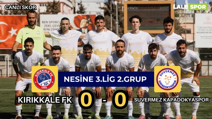 Kırıkkale FK: 0 Suvermez Kapadokyaspor: 0 (Canlı)