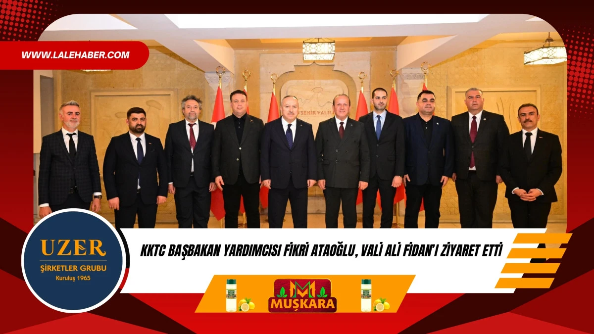 KKTC Başbakan Yardımcısı Ataoğlu, Vali Fidan'ı ziyaret etti