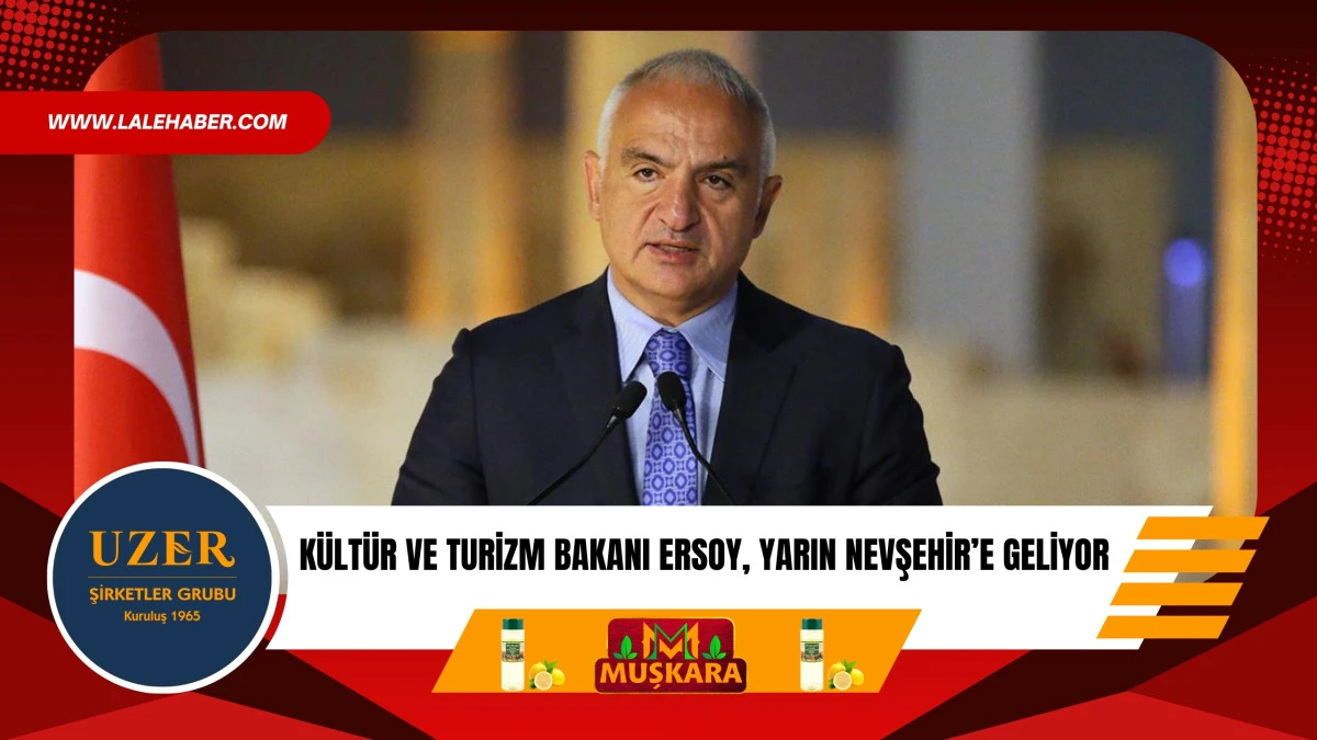 Kültür ve Turizm Bakanı Ersoy, yarın Nevşehir'e geliyor