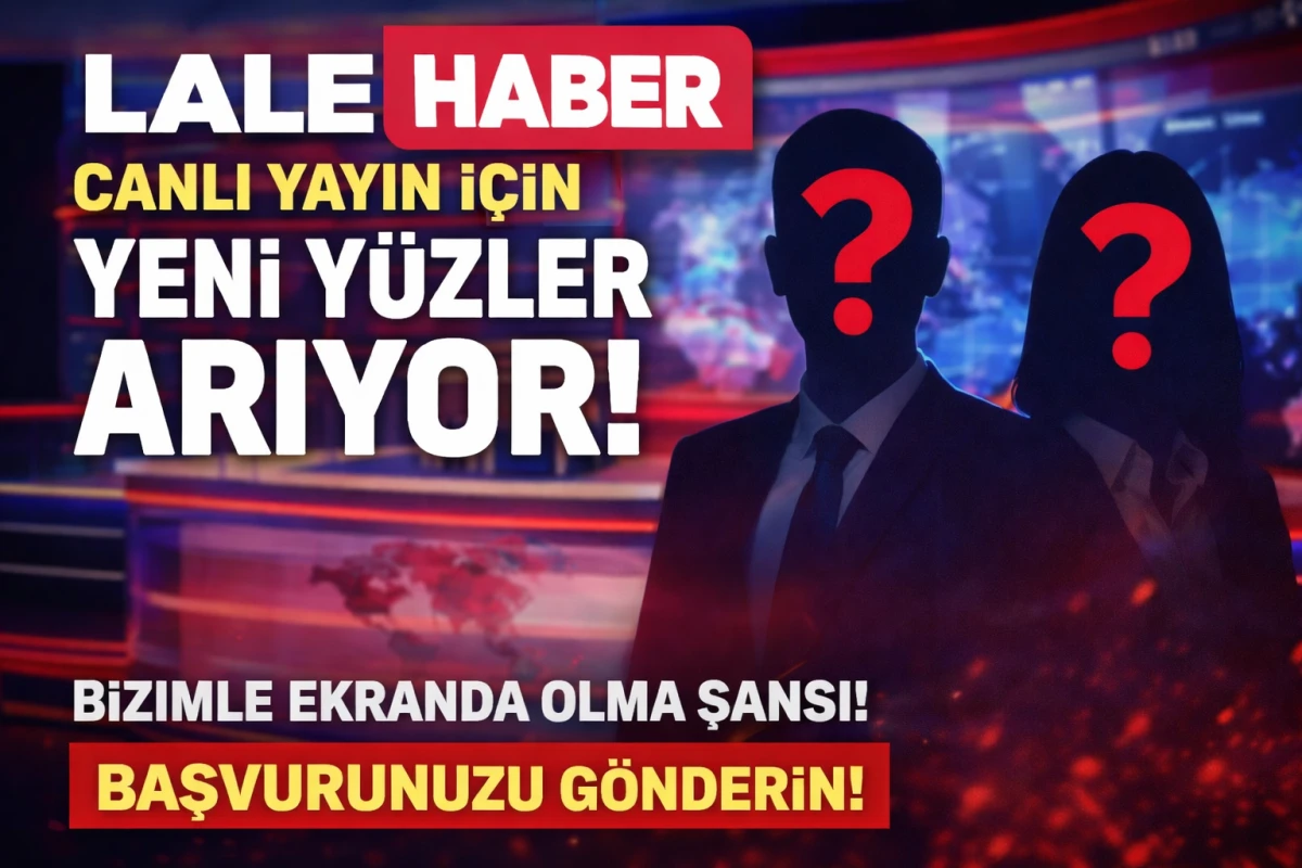 Lale Haber canlı yayın i&ccedil;in yeni y&uuml;zler arıyor