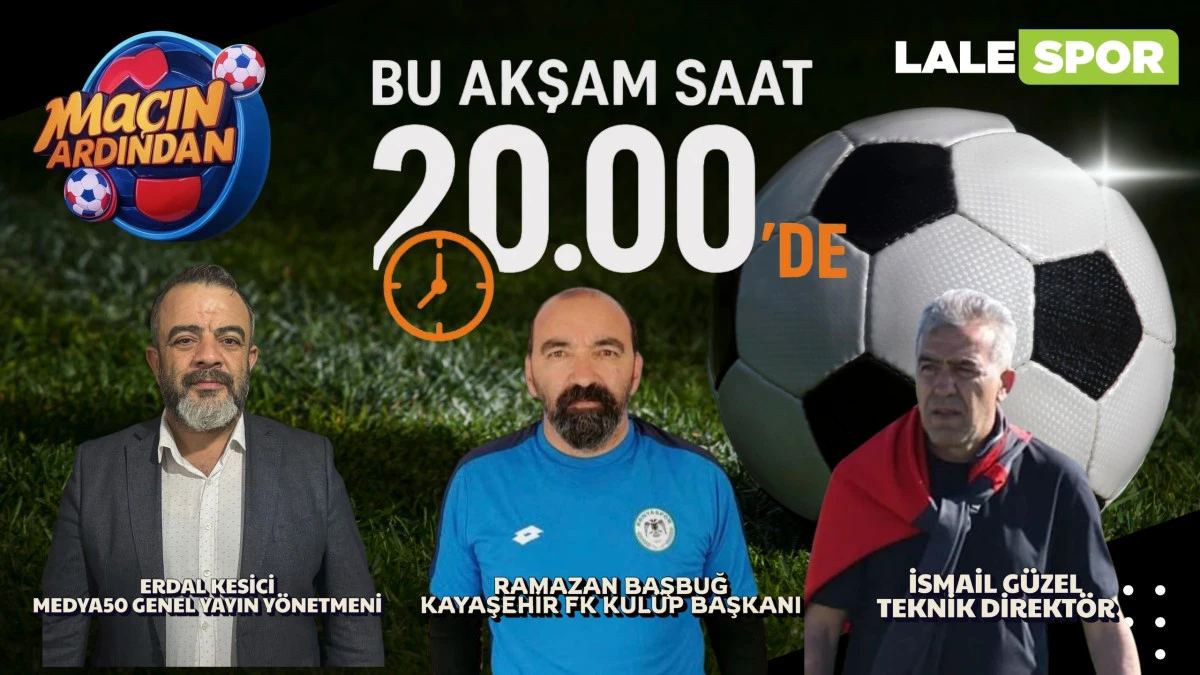 Maçın Ardından bu akşam saat 20.00'de  Lale Haber TV'de