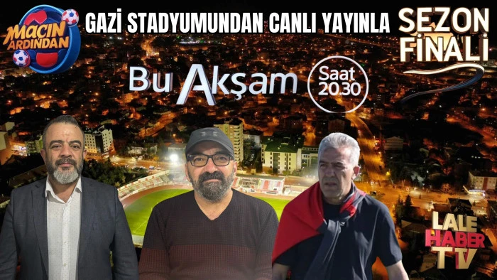 “Maçın Ardından” programında sezon finali bu akşam
