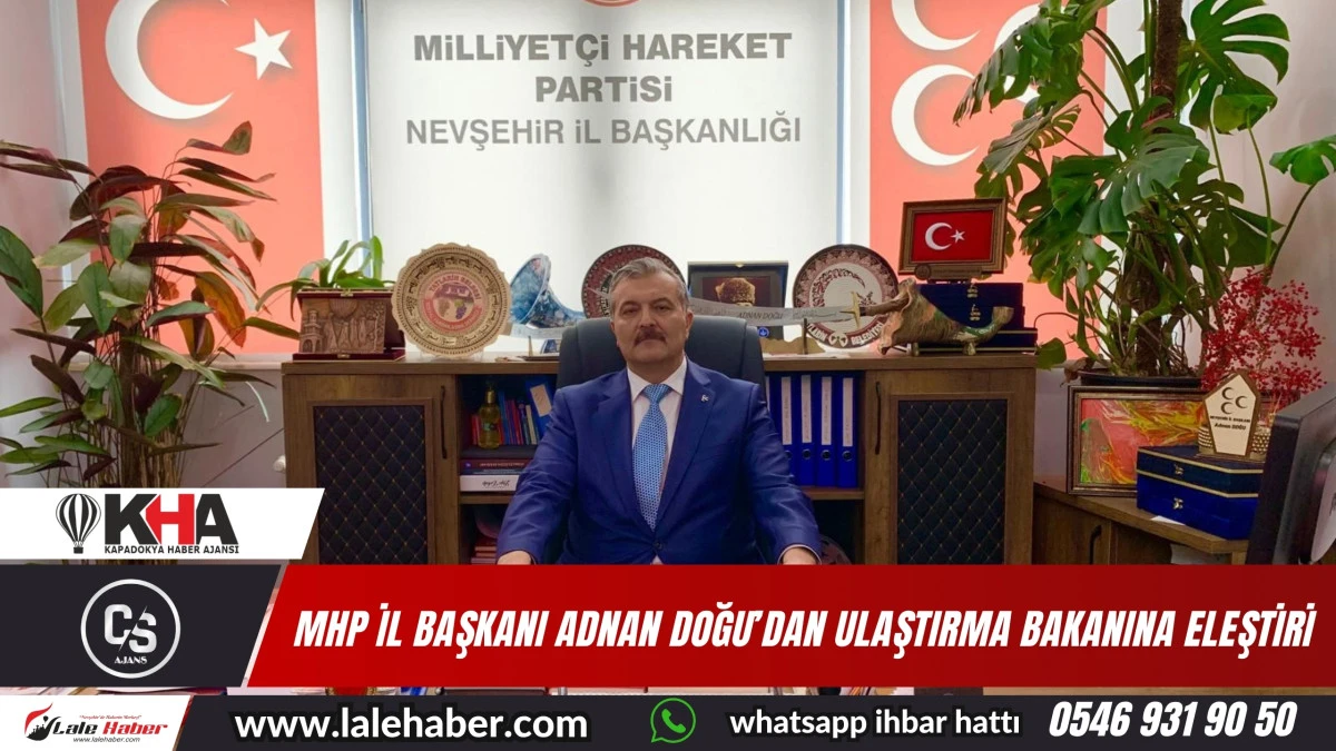 MHP İl  Başkanı Adnan Doğu, Nevşehir çevreyolu müjdesini eleştirdi