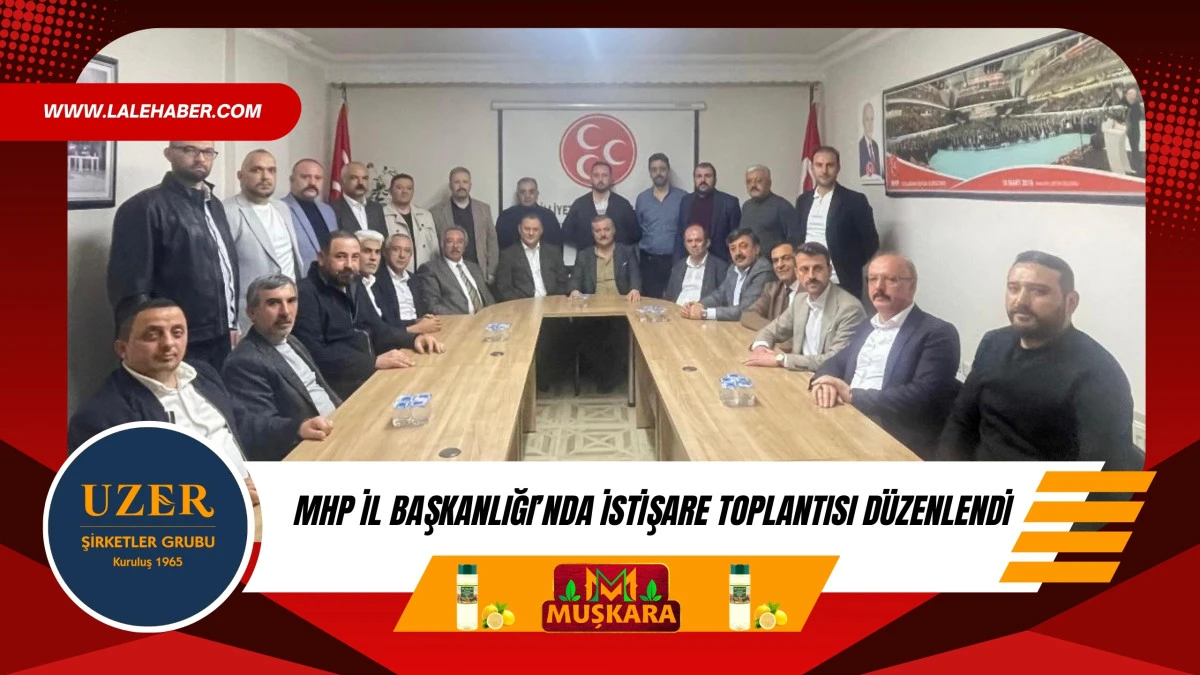 MHP İl Başkanlığı'nda istişare toplantısı d&uuml;zenlendi