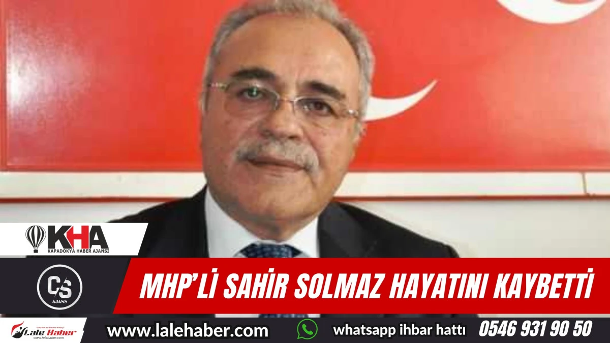 MHP'li Sahir Solmaz hayatını kaybetti