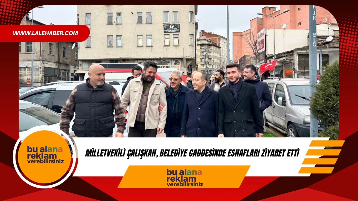 Milletvekili &Ccedil;alışkan, Belediye Caddesi'nde esnafları ziyaret etti