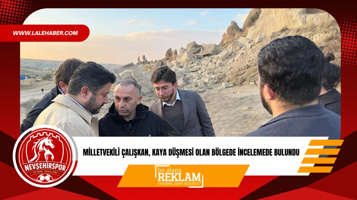 Milletvekili &Ccedil;alışkan, kaya d&uuml;şmesi yaşanan alanda incelemede bulundu