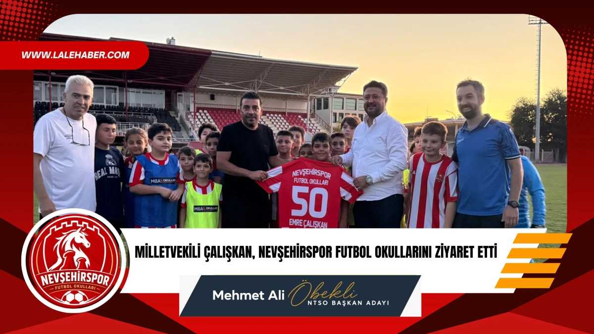 Milletvekili &Ccedil;alışkan, Nevşehir Spor Futbol Okullarını ziyaret etti