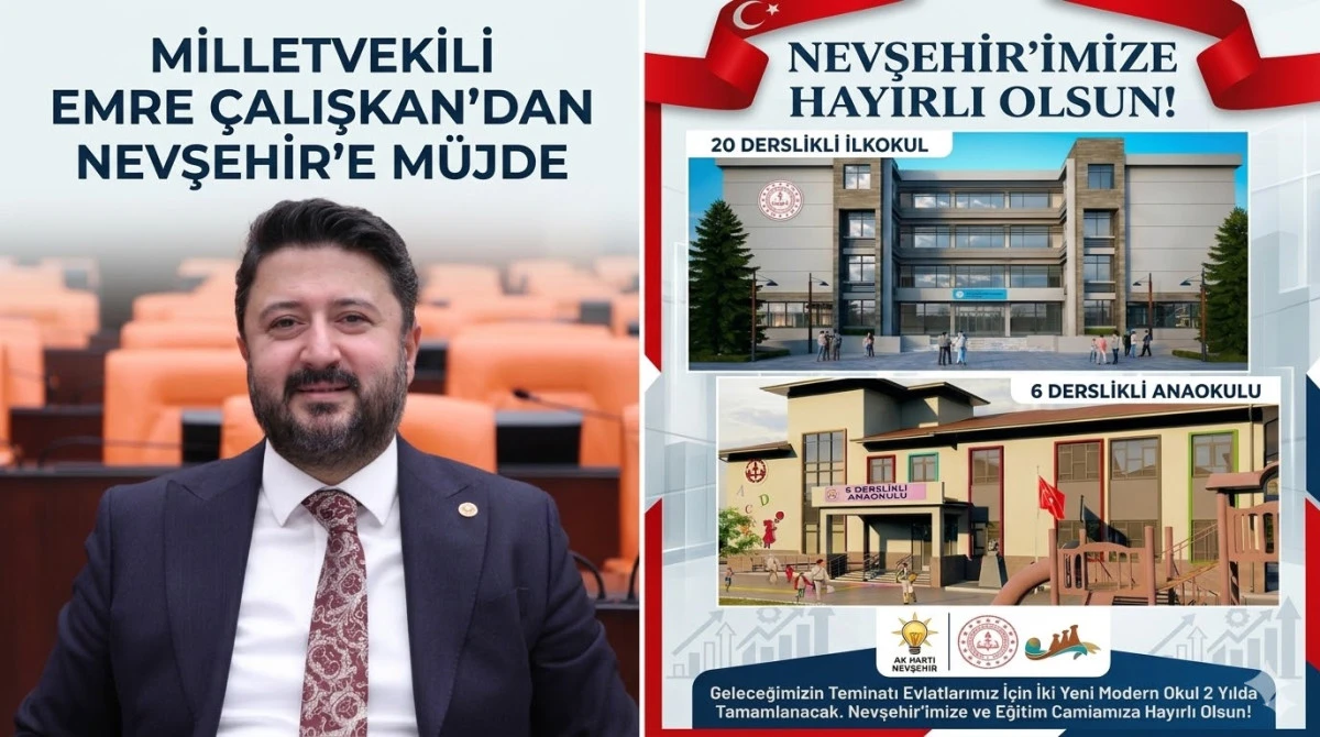 Milletvekili Çalışkan, Nevşehir'e ilkokul ve anaokulu müjdesi verdi