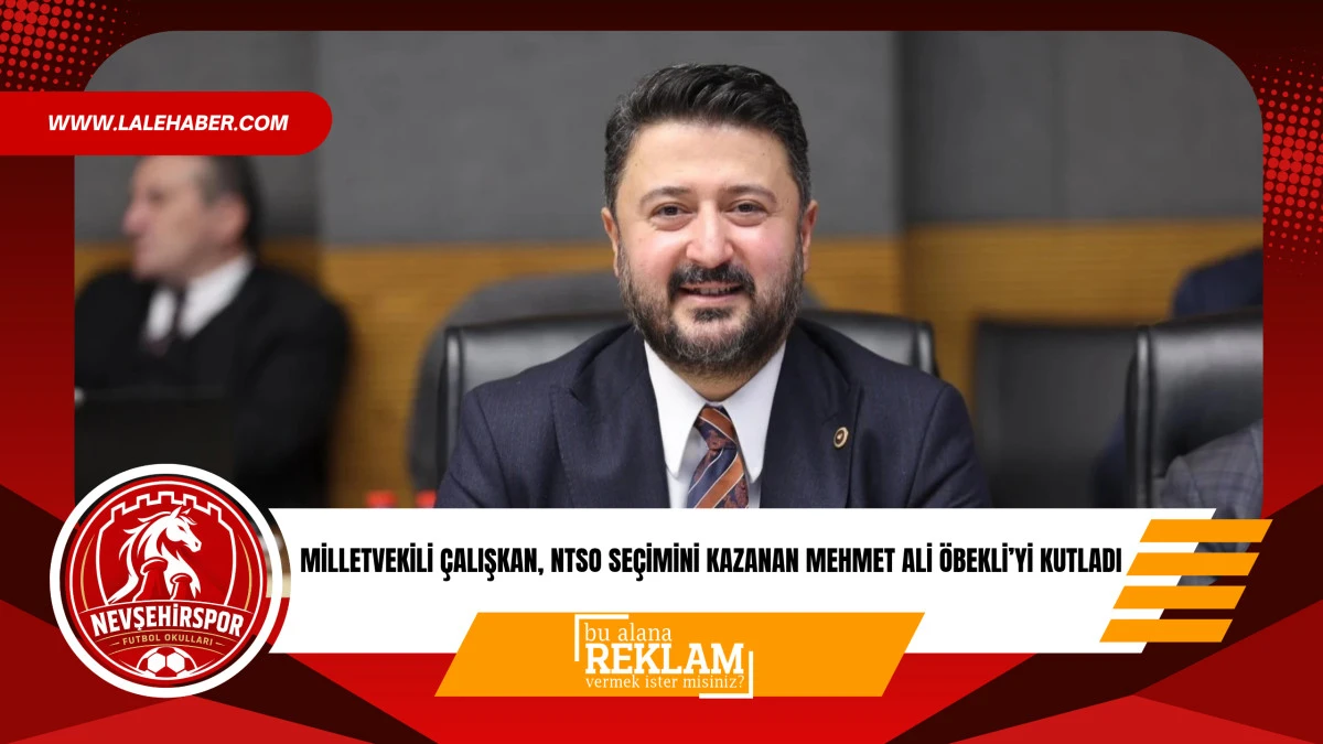 Milletvekili &Ccedil;alışkan, NTSO Başkanlığını kazanan Mehmet Ali &Ouml;beki'yi kutladı