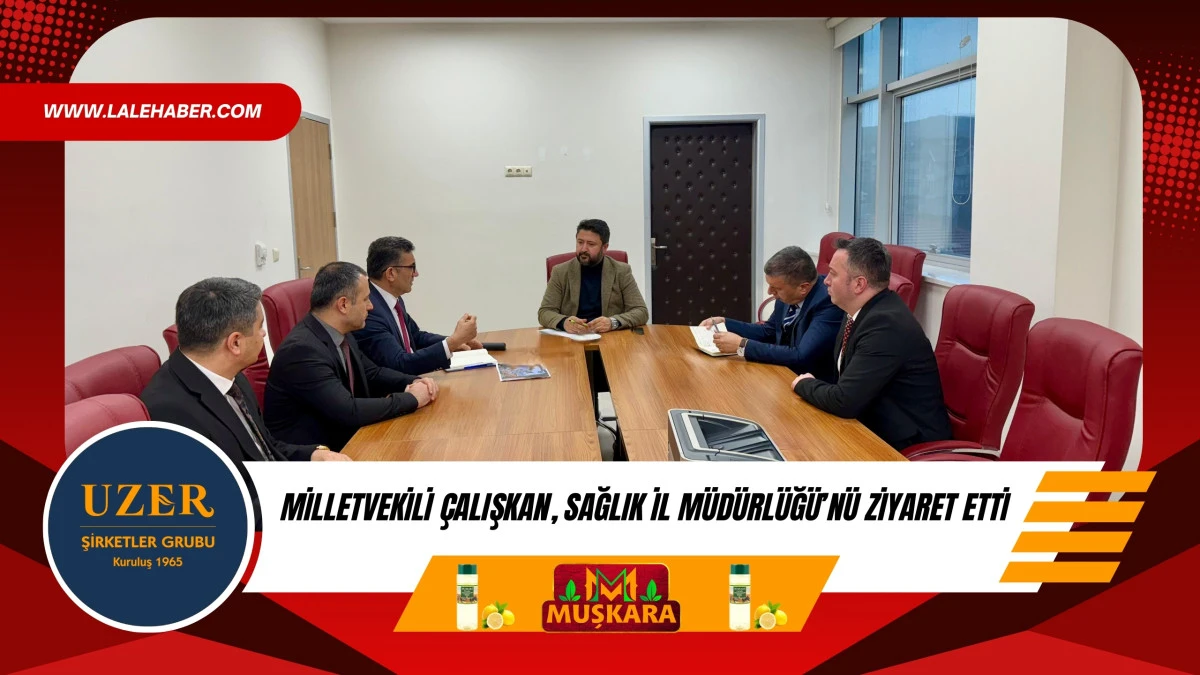 Milletvekili &Ccedil;alışkan, Sağlık İl M&uuml;d&uuml;rl&uuml;ğ&uuml;'n&uuml; ziyaret etti