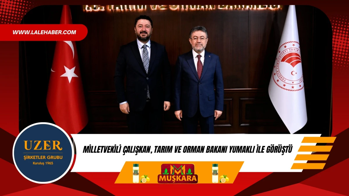 Milletvekili &Ccedil;alışkan, Tarım ve Orman Bakanı Yumaklı'yı ziyaret etti